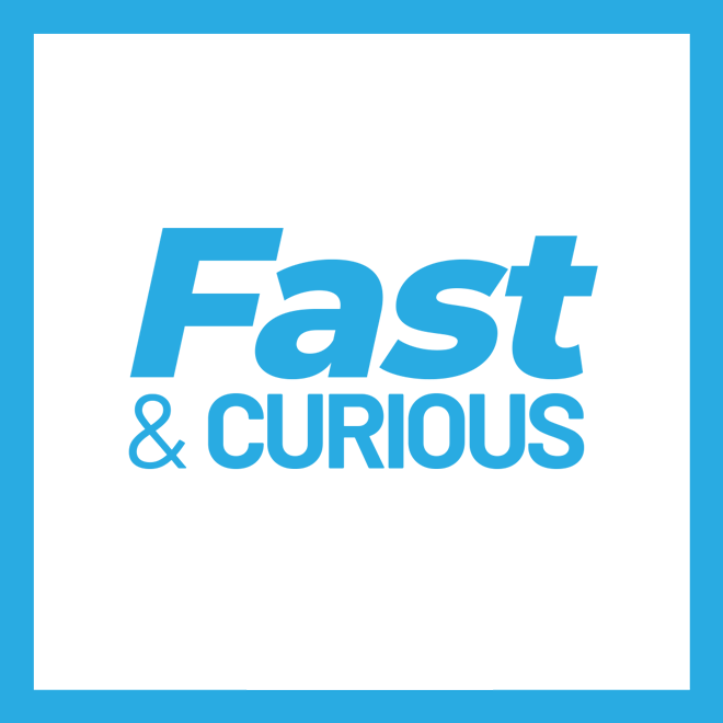 Fast & Curious