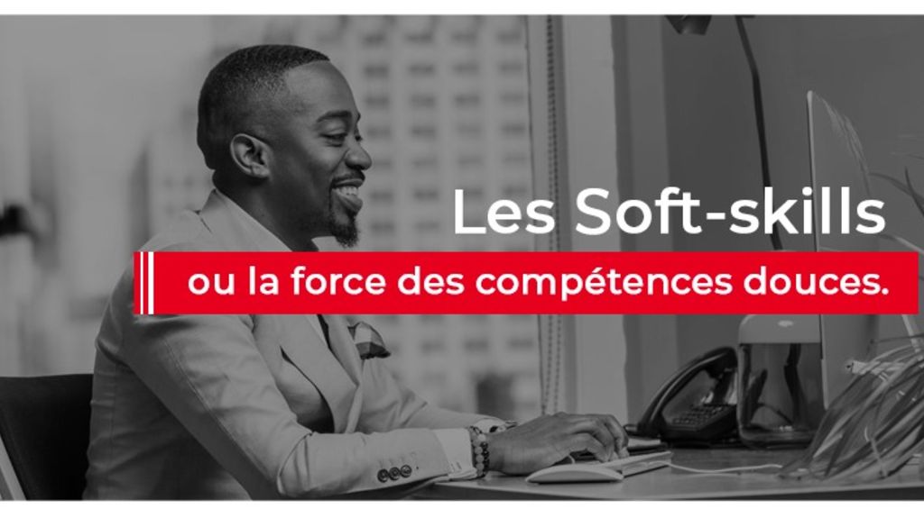 Les Soft-skills ou la force des compétences douces.